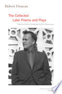Duncan, Robert: The Collected Later Poems and Plays