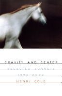 Cole, Henri: Gravity and Center: Selected Sonnets, 1994-2022