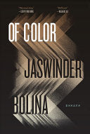 Bolina, Jaswinder: Of Color: Essays