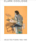 Coolidge, Clark: Selected Poems 1962-1985