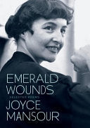 Mansour, Joyce: Emerald Wounds