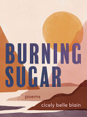 Blain, Cicely Belle: Burning Sugar