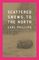 [08/06/24] Phillips, Carl: Scattered Snows, to the North (HC)