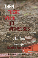Ahilan, Packiyanathan: Then There Were No Witnesses