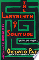 Paz, Octavio: The Labyrinth of Solitude and Other Writings
