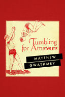 Gwathmey, Matthew: Tumbling for Amateurs