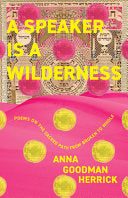[06/04/24] Goodman Herrick, Anna: A Speaker is a Wilderness