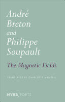 Breton, André & Philippe Soupault: The Magnetic Fields
