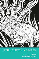 Butcher, Christina: Still Clutching Maps