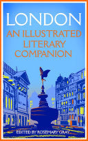 Gray, Rosemary: London: An Illustrated Literary Companion