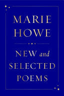 Howe, Marie: New and Selected Poems