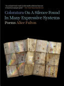 Fulton, Alice: Coloratura On A Silence Found In Many Expressive Systems