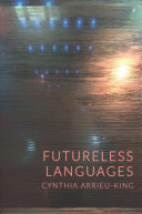 Arrieu-King, Cynthia: Futureless Languages