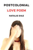 Diaz, Natalie: Postcolonial Love Poem