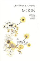 Cheng, Jennifer S.: Moon: Letters, Maps, Poems