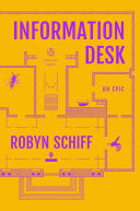 Schiff, Robyn: Information Desk: An Epic