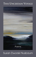 Nusbaum, Susan Dworksi: This Uncertain Voyage