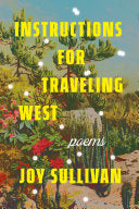 Sullivan, Joy: Instructions for Traveling West