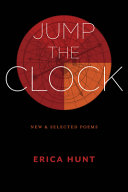 Hunt, Erica: Jump the Clock: New & Selected Poems