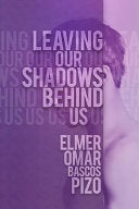 Pizo, Elmer Omar Bascos: Leaving Our Shadows Behind Us