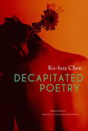 Chen, Ko–hua: Decapitated Poetry