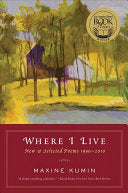 Kumin, Maxine: Where I Live: New & Selected Poems 1990-2010