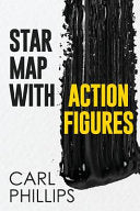 Phillips, Carl: Star Map with Action Figures