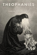 Ghazal Ali, Sarah: Theophanies