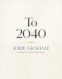 Graham, Jorie: To 2040