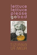 La Melia, Tiziana: lettuce lettuce please go bad