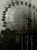 Liu, Timothy: Let It Ride