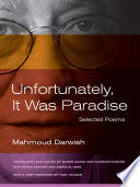 Darwish, Mahmoud: Unfortunately, It Was Paradise: Selected Poems