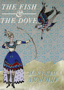 Arnold, Mary-Kim: The Fish & the Dove