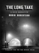 Robertson, Robin: The Long Take: A Noir Narrative