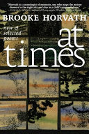 Horvath, Brooke: At Times: New and Selected Poems