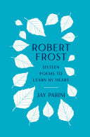 Frost, Robert: Sixteen Poems to Learn by Heart (HB)