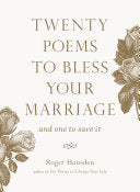 Housden, Roger: Twenty Poems to Bless Your Marriage: And One to Save It