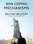 Belcourt, Billy-Ray: NDN Coping Mechanisms: Notes from the Field