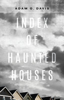 Davis, Adam O.: Index of Haunted Houses