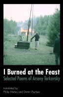 Tarkovsky, Arseny: I Burned at the Feast: Selected Poems