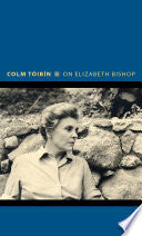 Tóibín, Colm: On Elizabeth Bishop
