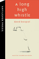 Biespiel, David: A Long High Whistle: Selected Columns on Poetry