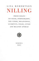 Robertson, Lisa: Nilling: Prose Essays on Noise, Pornography, the Codex, Melancholy, Lucretius, Folds, Cities and Related Aporias