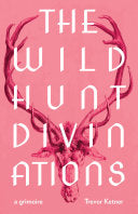 Ketner, Trevor: The Wild Hunt Divinations