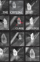 [11/14/23] Coolidge, Clark: The Crystal Text