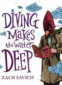 Savich, Zach: Diving Makes the Water Deep
