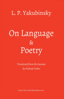 Yakubinsky, L.P.: On Language & Poetry: Three Essays