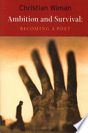 Wiman, Christian: Ambition and Survival: Becoming a Poet