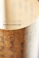 Attie, Alice: Bending into the Light