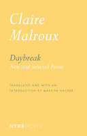Malroux, Claire: Daybreak: New and Selected Poems